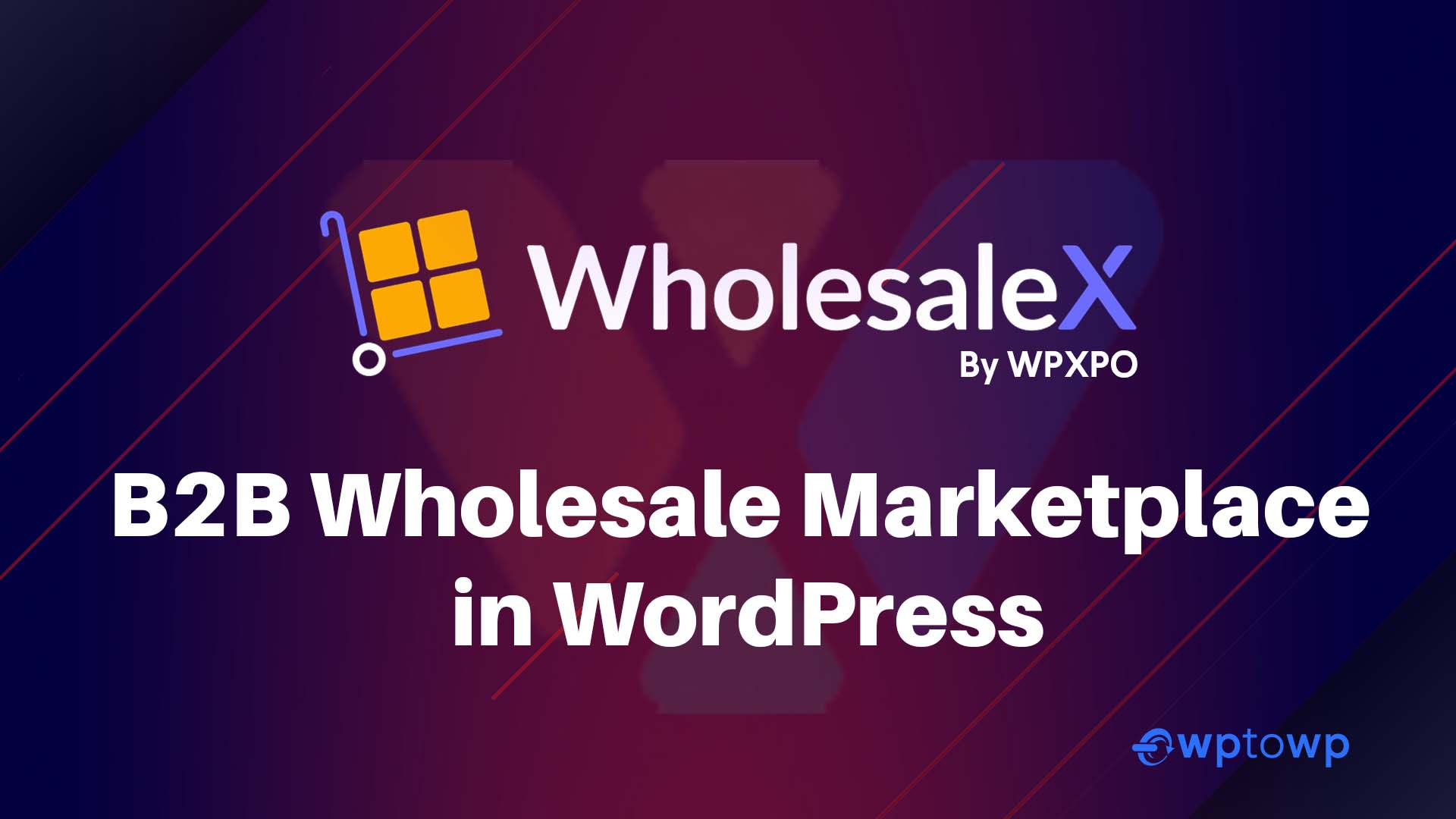 WholesaleX Review, B2B Wholesale Marketplace for WordPress, wptowp