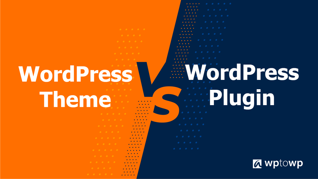 WordPress theme vs WordPress Plugin, Wptowp