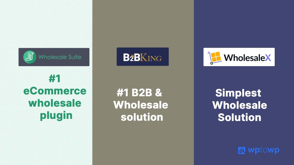 Wholesale Suite Pro vs B2BKing vs WholesaleX, Wptowp