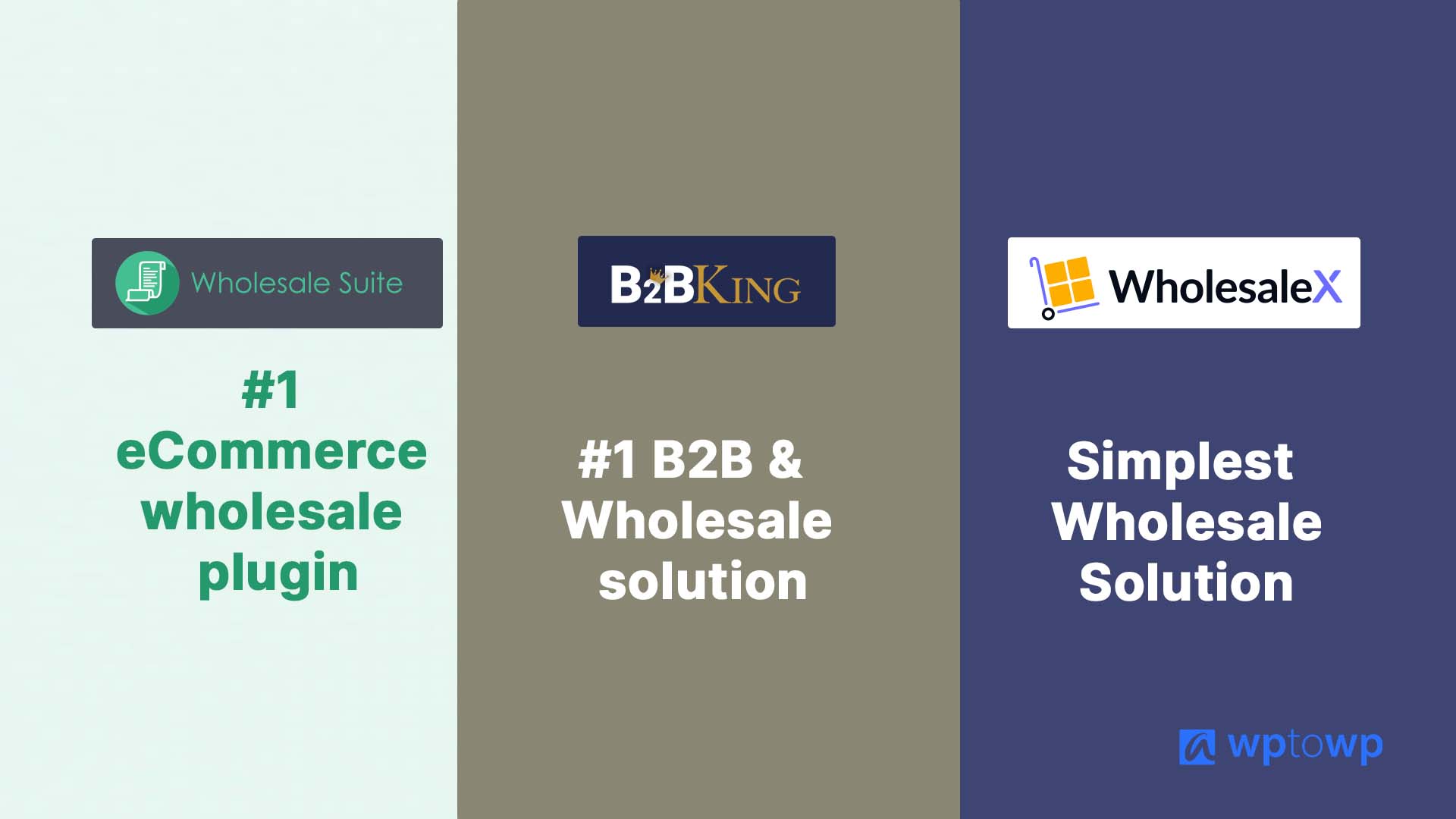 Wholesale Suite Pro vs B2BKing vs WholesaleX, Wptowp