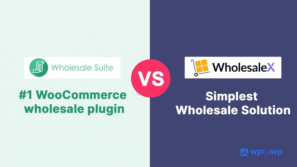 Wholesale Suite Pro vs WholesaleX, Wptowp