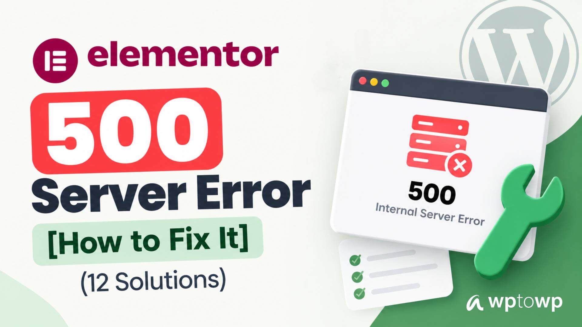 Elementor 500 Server Error Fix Guide, Wptowp